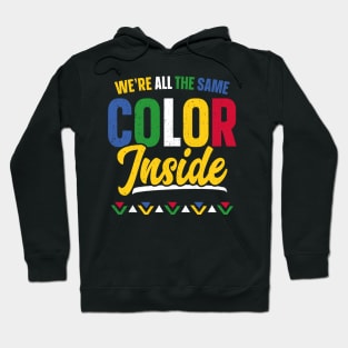 We're All The Same Color Inside Black History Month Hoodie